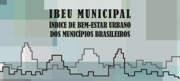 O Bem-Estar Urbano dos municípios brasileiros — IBEU Municipal