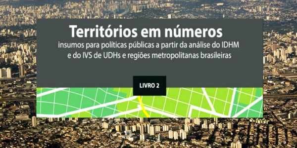 Territórios em números: insumos para políticas públicas a partir da análise de índices sintéticos