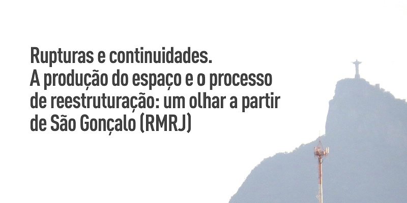 A produção do espaço e o processo de reestruturação a partir de São Gonçalo (RMRJ)