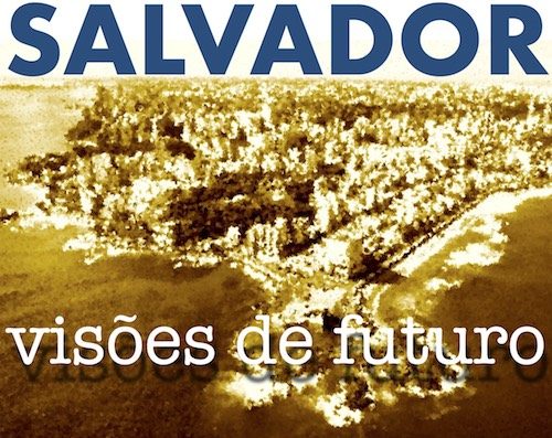Oficina Polaridades/Centralidades e Mobilidade Sustentável – Projeto Salvador 500: visões de futuro