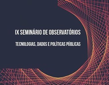 Rede de Observatórios promove seminário sobre tecnologias, dados e políticas públicas