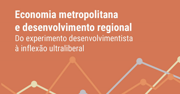 Economia metropolitana e desenvolvimento regional: livro apresenta os primeiros resultados do projeto