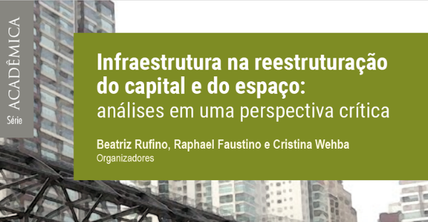 Infraestrutura na reestruturação do capital e do espaço: análises em uma perspectiva crítica