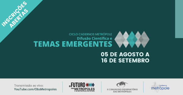 Inscrições abertas para o Ciclo Cadernos Metrópole – Difusão Científica e Temas Emergentes