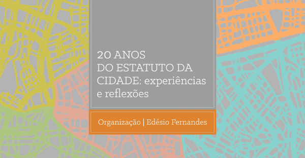 20 ANOS DO ESTATUTO DA CIDADE: Experiências e reflexões