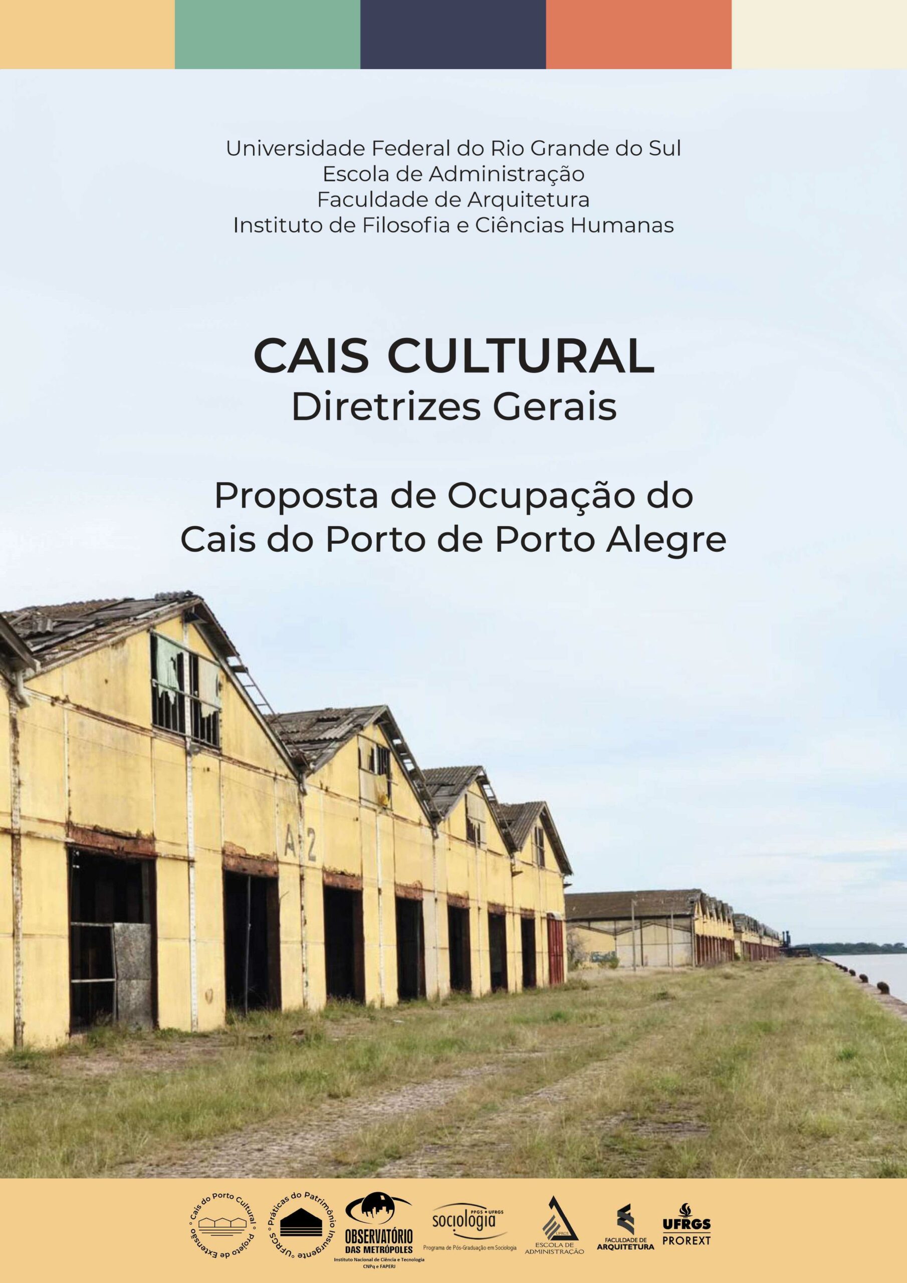 Cais Cultural | Diretrizes Gerais. Proposta de Ocupação do Cais do Porto de Porto Alegre