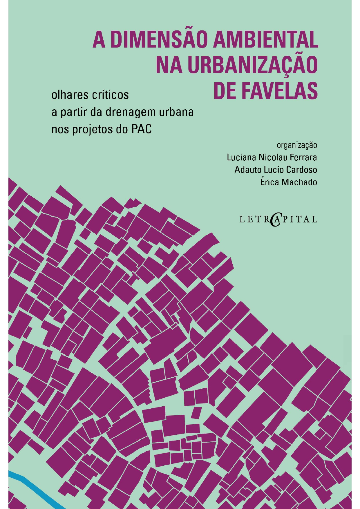 A dimensão ambiental na urbanização de favelas. Olhares críticos a partir da drenagem urbana nos projetos do PAC