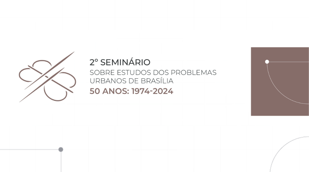 II Seminário sobre os Estudos dos Problemas Urbanos de Brasília (DF) 50 anos: 1974-2024