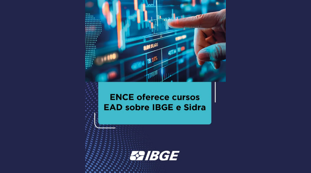 Escola Nacional de Ciências Estatísticas (ENCE) oferece cursos “Extraindo Informações do IBGE” e “SIDRA”