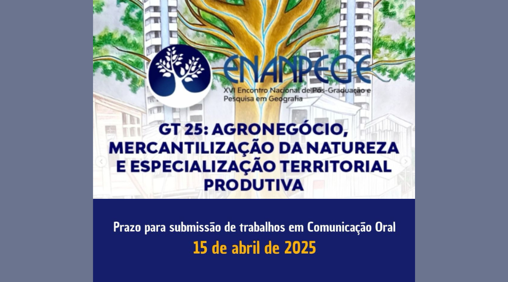 ENANPEGE 2025: chamada de trabalhos para GT sobre agronegócio e mercantilização da natureza